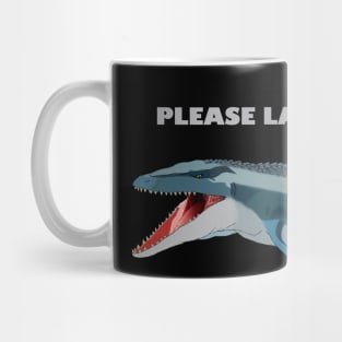 Please Laugh Mosasaurus Mug